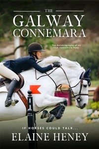  Elaine Heney - The Galway Connemara | The Autobiography of an Irish Connemara Pony. If horses could talk.