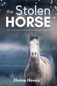  Elaine Heney - The Stolen Horse - Book 4 in the Connemara Horse Adventure Series for Kids - Connemara Horse Adventures, #4.