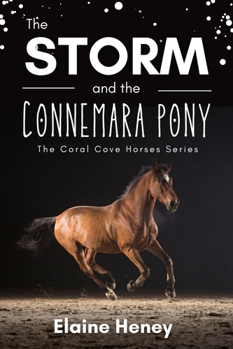  Elaine Heney - The Storm and the Connemara Pony - The Coral Cove Horses Series - Coral Cove Horse Adventures for Girls and Boys, #2.