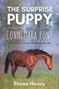  Elaine Heney - The Surprise Puppy and the Connemara Pony - The Coral Cove Horses Series - Coral Cove Horse Adventures for Girls and Boys, #3.
