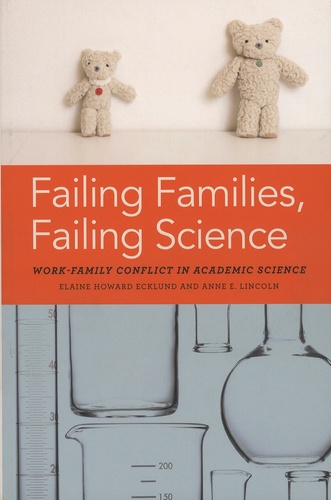 Elaine Howard Ecklund et Anne-E Lincoln - Failing Families, Failing Science - Work-Family Conflict in Academic Science.