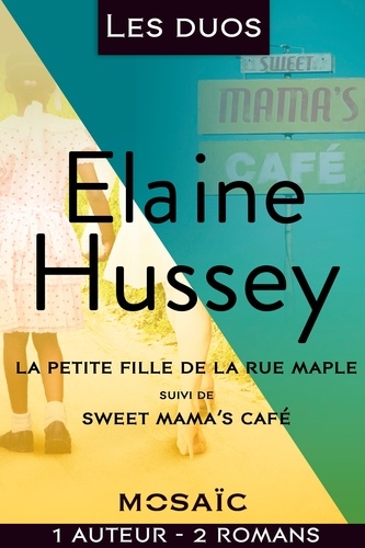 Les duos - Elaine Hussey. La petite fille de la rue Mapple - Sweet Mama's Café