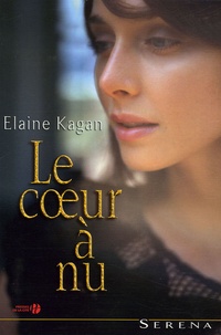 Elaine Kagain - Le coeur à nu.