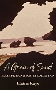 A Grain of Sand: Flash Fiction & Poetry Collection