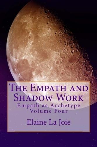  Elaine LaJoie - The Empath and Shadow Work - Empath as Archetype, #4.