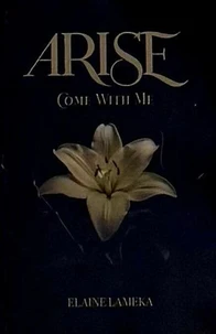 Arise Come With Me