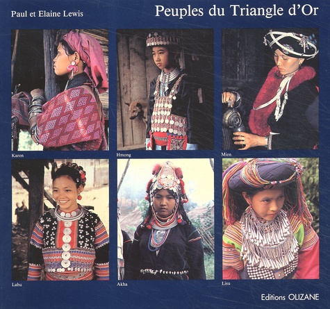 Elaine Lewis et Paul Lewis - Peuples Du Triangle D'Or. Six Tribus En Thailande.