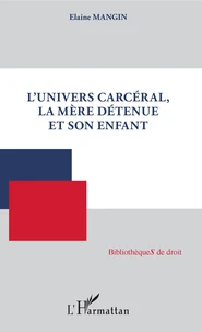 L'univers carcéral, la mère détenue et son enfant