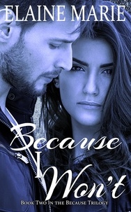 Elaine Marie - Because I Won't - The Because Trilogy, #2.