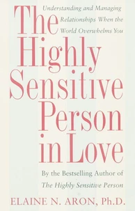 The Highly Sensitive Person in Love