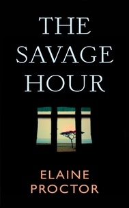 Elaine Proctor - The Savage Hour.
