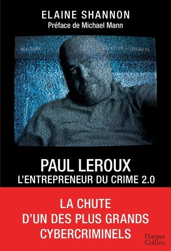 Paul LeRoux. L'entrepreneur du crime 2.0