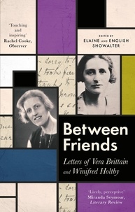 Elaine Showalter et English Showalter - Between Friends - Letters of Vera Brittain and Winifred Holtby.