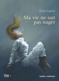 Ma vie ne sait pas nager