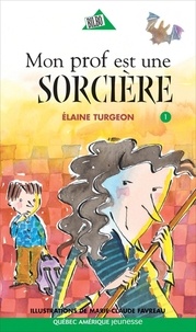 Elaine Turgeon et Marie-Claude Favreau - Philippe  : Philippe 01 - Mon prof est une sorcière.