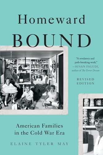 Homeward Bound. American Families in the Cold War Era