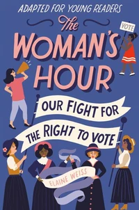 The Woman's Hour Adapted for Young Readers