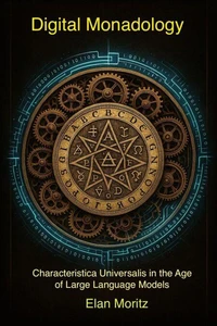 The Digital Monadology: Revival of the Characteristica Universalis in the Age of Large Language Models