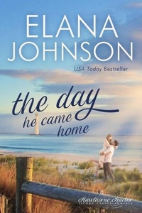  Elana Johnson - The Day He Came Home - Hawthorne Harbor Romance, #6.