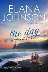 Téléchargez des livres en ligne gratuitement The Day He Stopped In  - Hawthorne Harbor Romance, #2 en francais par Elana Johnson 9798201629847