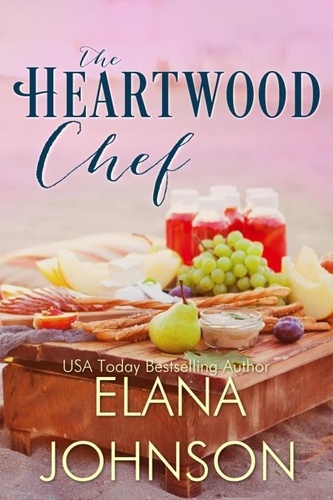  Elana Johnson - The Heartwood Chef - Carter's Cove Romance, #5.
