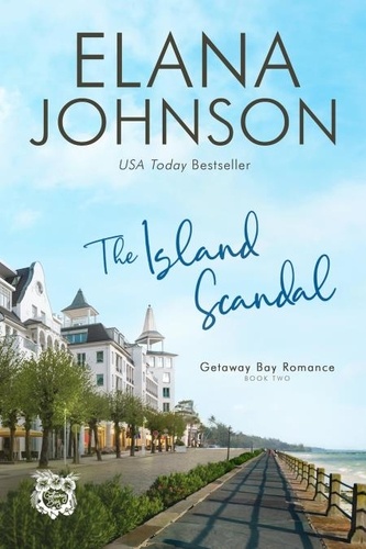  Elana Johnson - The Island Scandal - Getaway Bay® Romance, #2.