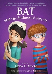 Recherche et téléchargement de livres pdf Bat and the Business of Ferrets  in French par Elana K. Arnold 9780063385153