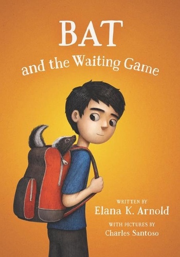 Elana K. Arnold et Charles Santoso - Bat and the Waiting Game.