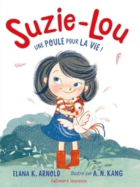 Elana K. Arnold - Suzie-Lou Tome 1 : Une poule pour la vie !.