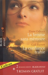 Elane Osborn et Gail Barrett - La femme sans mémoire, La confiance trahie, Et si rien n'avait changé.
