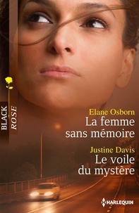 Elane Osborn et Justine Davis - La femme sans mémoire ; Le voile du mystère.