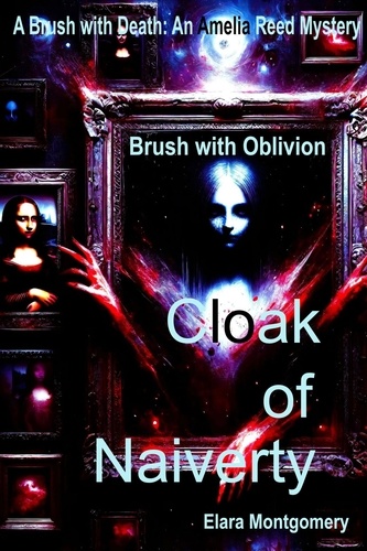  Elara Montgomery - Cloak of Naivety: Brush with Oblivion - Mystery and Thriller.