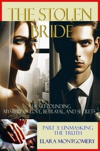 Téléchargez Google book au format pdf The Stolen Bride: A Heart-Pounding Mystery of Love, Betrayal, and Secrets - Mystery & Thriller Romance, #3