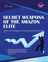Secret Weapons of the Amazon Elite: Advanced Strategies for Unlocking Maximum  Profit