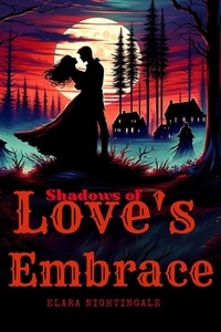  Elara Nightingale - The Shadows of Love's Embrace.