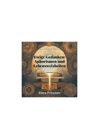 Ewige Gedanken - Aphorismen und Lebensweisheiten