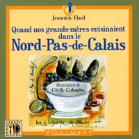 Quand nos grands-mères cuisinaient dans le Nord-Pas-de-Calais