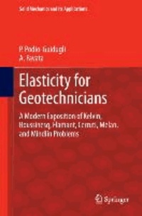 Elasticity for Geotechnicians - A Modern Exposition of Kelvin, Boussinesq, Flamant, Cerruti, Melan, and Mindlin Problems.