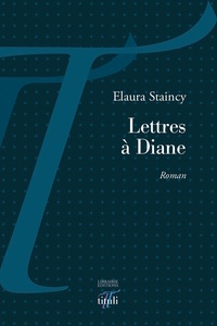 Elaura Staincy - Lettres à Diane.