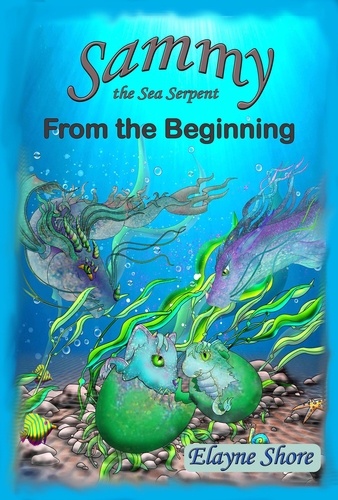  Elayne Shore - From the Beginning - Sammy the Sea Serpent, #1.