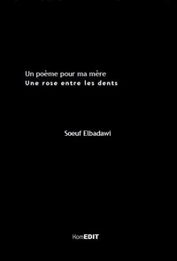 Elbadawi Soeuf - Poème pour ma mère - Une rose entre les dents.