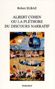 Albert Cohen Ou La Plethore Du Discours Narratif