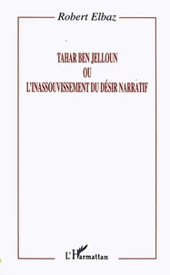 Tahar Ben Jelloun ou l'inassouvissement du désir narratif