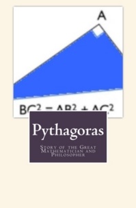 Elbert Hubbard et William Turner - Pythagoras - Story of the Great Mathematician and Philosopher.