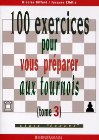 100 Exercices Pour Vous Preparer Aux Tournois. Tome 3