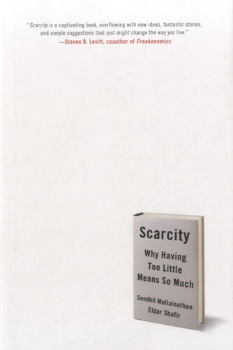 Eldar Shafir - Scarcity - Why Having Too Little Means So Much.
