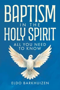 Baptism in the Holy Spirit: All You Need to Know