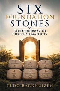 Six Foundation Stones: Your Doorway to Christian Maturity
