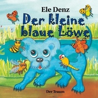 Ele Denz - Der kleine blaue Löwe - Der Traum.