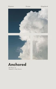 Anchored: 90 Days of Peace in the Storm